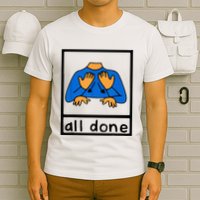 All done sign language speech pathology aac sped teacher T-Shirt