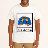All done sign language speech pathology aac sped teacher Tall T-Shirt