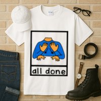 All done sign language speech pathology aac sped teacher Tall T-Shirt