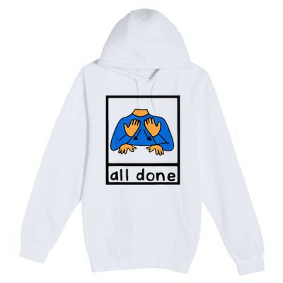 All done sign language speech pathology aac sped teacher Premium Pullover Hoodie