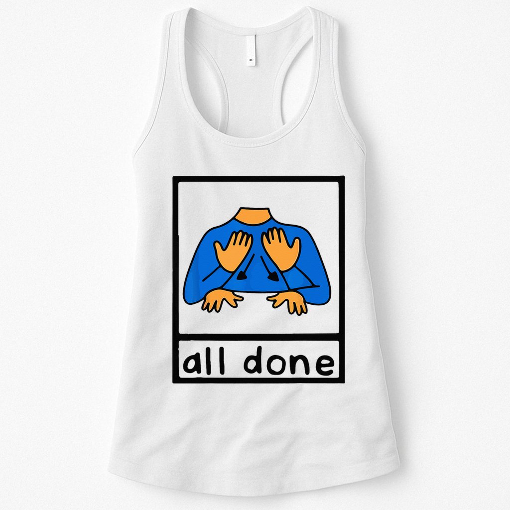 All done sign language speech pathology aac sped teacher Womens Tank Top