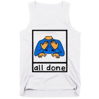 All done sign language speech pathology aac sped teacher Tank Top