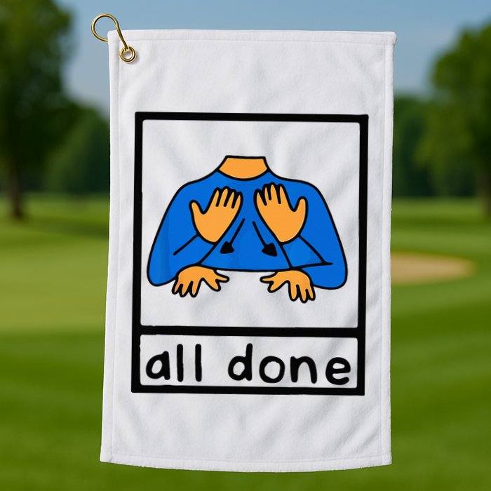 All done sign language speech pathology aac sped teacher Golf Towel