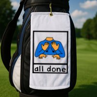 All done sign language speech pathology aac sped teacher Golf Towel
