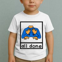 All done sign language speech pathology aac sped teacher Toddler T-Shirt