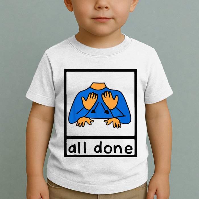 All done sign language speech pathology aac sped teacher Toddler T-Shirt