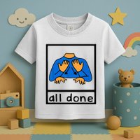 All done sign language speech pathology aac sped teacher Toddler T-Shirt