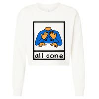 All done sign language speech pathology aac sped teacher Cropped Pullover Crew