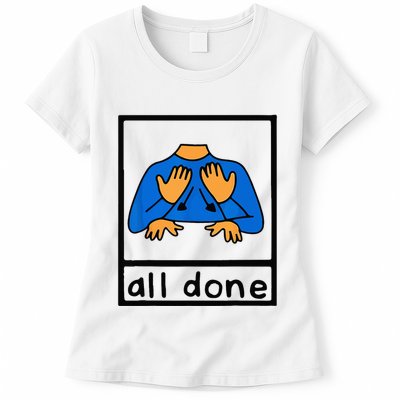 All done sign language speech pathology aac sped teacher Womens T-Shirt