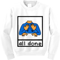 All done sign language speech pathology aac sped teacher Kids Sweatshirt
