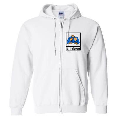 All done sign language speech pathology aac sped teacher Full Zip Hoodie
