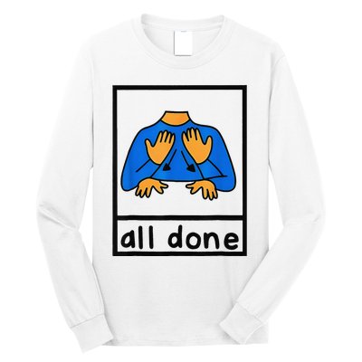 All done sign language speech pathology aac sped teacher  Long Sleeve Shirt