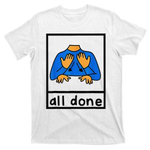 All done sign language speech pathology aac sped teacher  T-Shirt