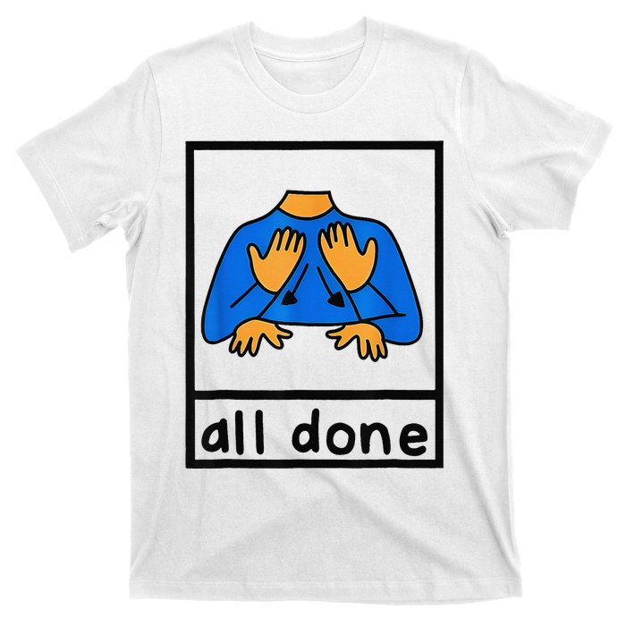 All done sign language speech pathology aac sped teacher  T-Shirt