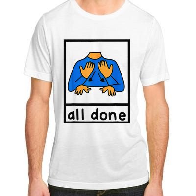 All done sign language speech pathology aac sped teacher  Adult ChromaSoft Performance T-Shirt