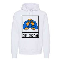 All done sign language speech pathology aac sped teacher  Premium Hoodie