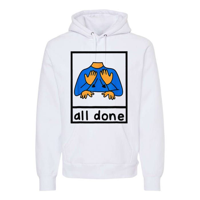 All done sign language speech pathology aac sped teacher  Premium Hoodie