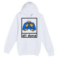 All done sign language speech pathology aac sped teacher  Premium Pullover Hoodie