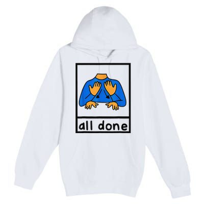 All done sign language speech pathology aac sped teacher  Premium Pullover Hoodie