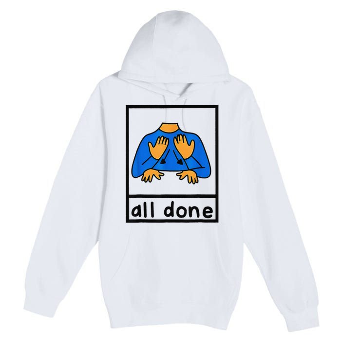 All done sign language speech pathology aac sped teacher  Premium Pullover Hoodie