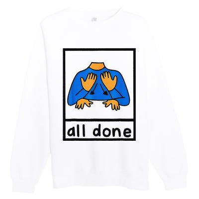 All done sign language speech pathology aac sped teacher  Premium Crewneck Sweatshirt