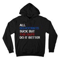 All Democrats Suck But The Guys Do It Better Hoodie