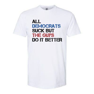 All Democrats Suck But The Guys Do It Better Softstyle® CVC T-Shirt