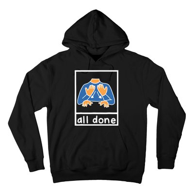 All Done Sign Language Speech Pathology Aac Sped Teacher Hoodie