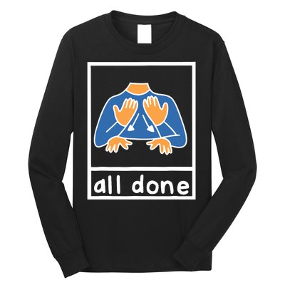 All Done Sign Language Speech Pathology Aac Sped Teacher Long Sleeve Shirt