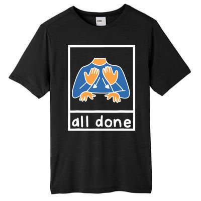 All Done Sign Language Speech Pathology Aac Sped Teacher Tall Fusion ChromaSoft Performance T-Shirt