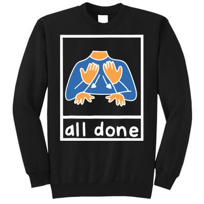 All Done Sign Language Speech Pathology Aac Sped Teacher Tall Sweatshirt