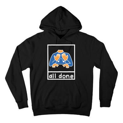 All Done Sign Language Speech Pathology Aac Sped Teacher Tall Hoodie