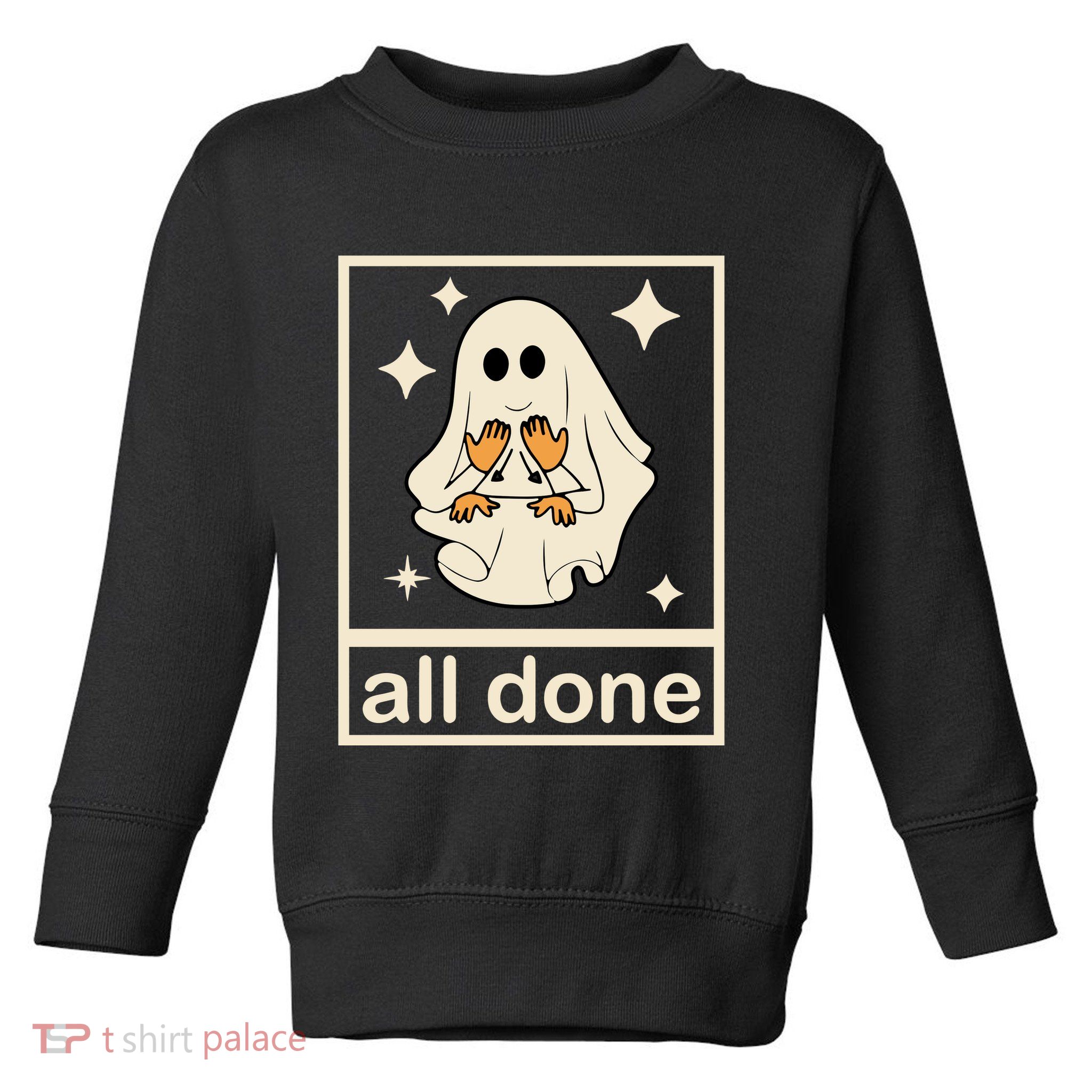 All Done Sign Language Ghost Fall Halloween Toddler Sweatshirt