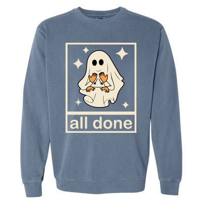 All Done Sign Language Ghost Fall Halloween Garment-Dyed Sweatshirt