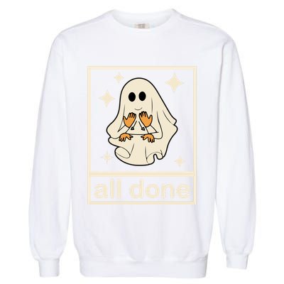 All Done Sign Language Ghost Fall Halloween Garment-Dyed Sweatshirt