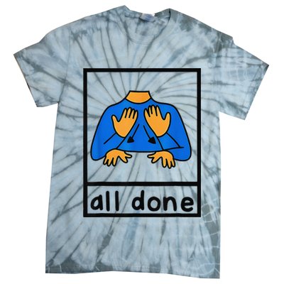All done sign language speech pathology aac sped teacher Tie-Dye T-Shirt