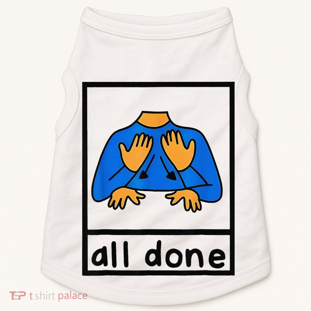 All done sign language speech pathology aac sped teacher Doggie Tank