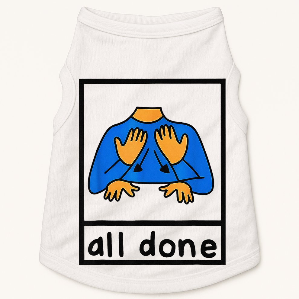 All done sign language speech pathology aac sped teacher Doggie Tank