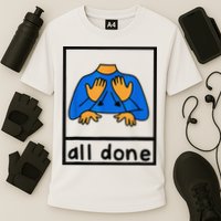 All done sign language speech pathology aac sped teacher Performance Shirt