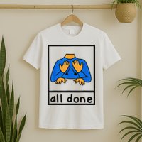 All done sign language speech pathology aac sped teacher T-Shirt