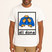 All done sign language speech pathology aac sped teacher Tall T-Shirt