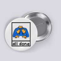 All done sign language speech pathology aac sped teacher Button
