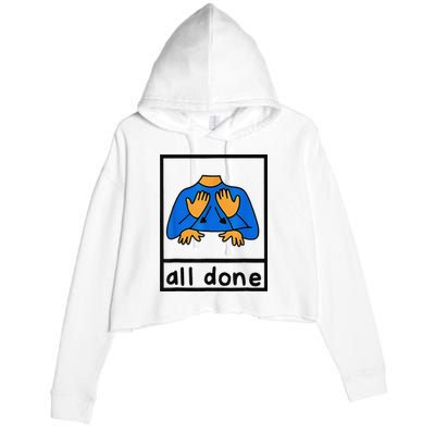 All done sign language speech pathology aac sped teacher Crop Fleece Hoodie
