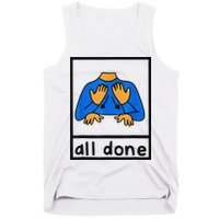 All done sign language speech pathology aac sped teacher Tank Top