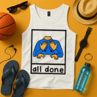 All done sign language speech pathology aac sped teacher Tank Top