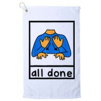 All done sign language speech pathology aac sped teacher Golf Towel