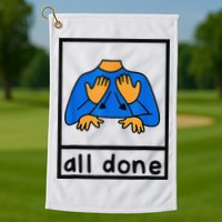 All done sign language speech pathology aac sped teacher Golf Towel