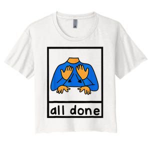 All done sign language speech pathology aac sped teacher Women's Crop Top Tee