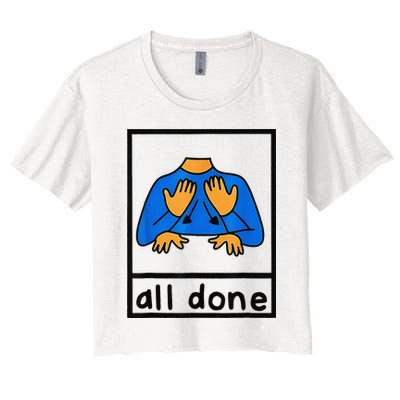 All done sign language speech pathology aac sped teacher Crop Top