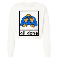 All done sign language speech pathology aac sped teacher Cropped Pullover Crew